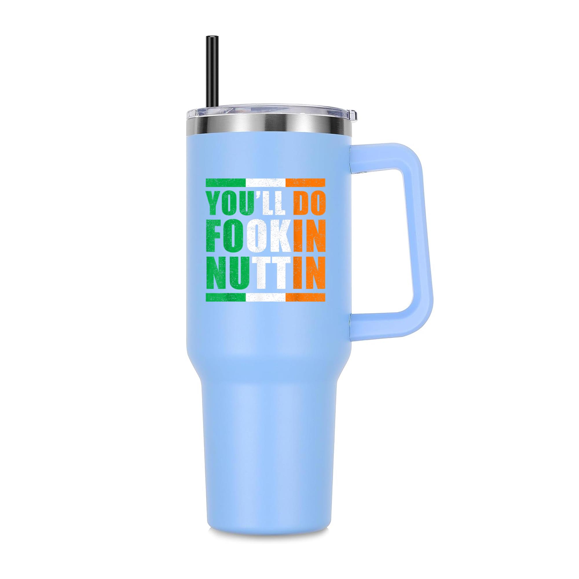 Youll Do Fookin Nuttin Irish Pride Boxing 40oz Stainless Steel Tumbler